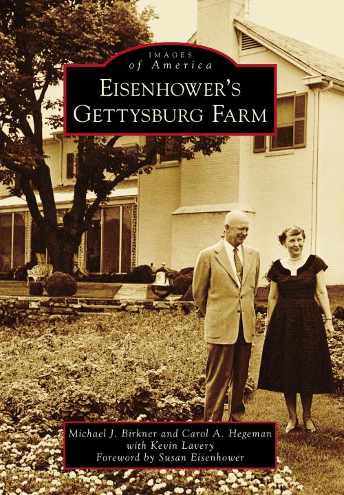 Cover of the book Eisenhower’s Gettysburg Farm by Michael J. Birkner, Arcadia Publishing Inc.