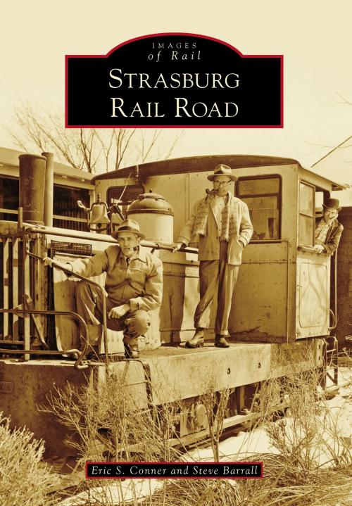 Cover of the book Strasburg Rail Road by Eric S. Conner, Steve Barrall, Arcadia Publishing Inc.