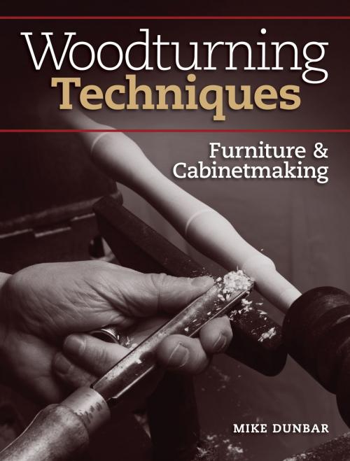 Cover of the book Woodturning Techniques - Furniture & Cabinetmaking by Mike Dunbar, Penguin Publishing Group