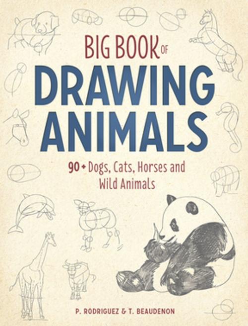Cover of the book Big Book of Drawing Animals by T. Beaudenon, P. Rodriguez, F+W Media