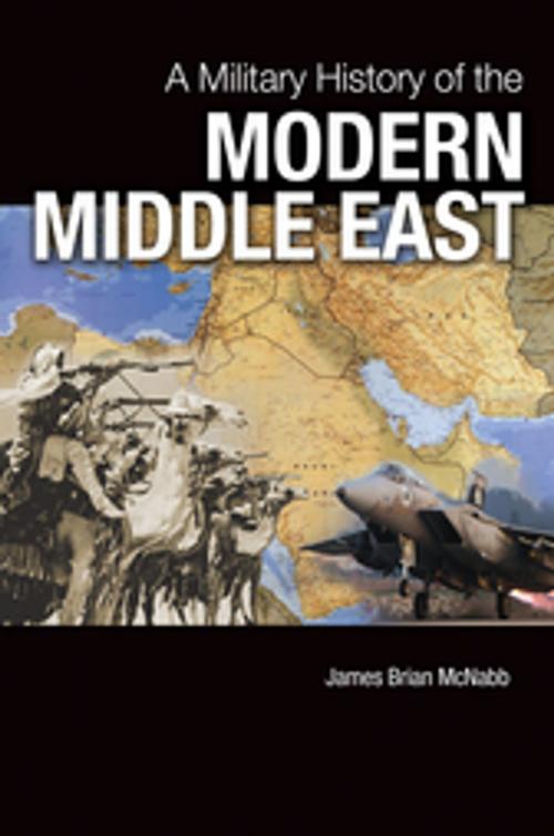 Cover of the book A Military History of the Modern Middle East by James Brian McNabb, ABC-CLIO