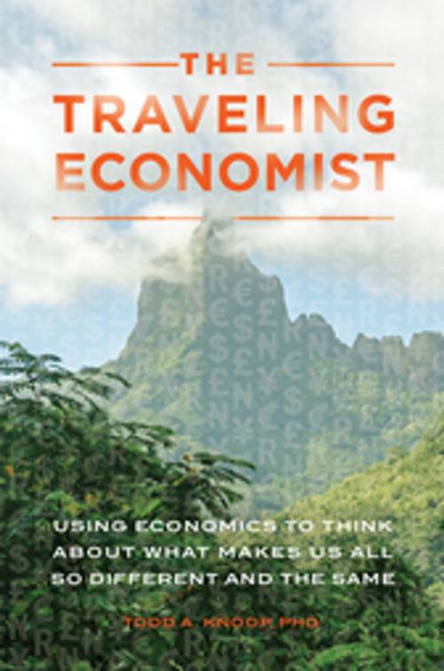 Cover of the book The Traveling Economist: Using Economics to Think About What Makes Us All So Different and the Same by Todd A. Knoop, ABC-CLIO