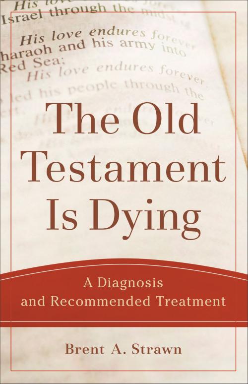 Cover of the book The Old Testament Is Dying (Theological Explorations for the Church Catholic) by Brent A. Strawn, Baker Publishing Group