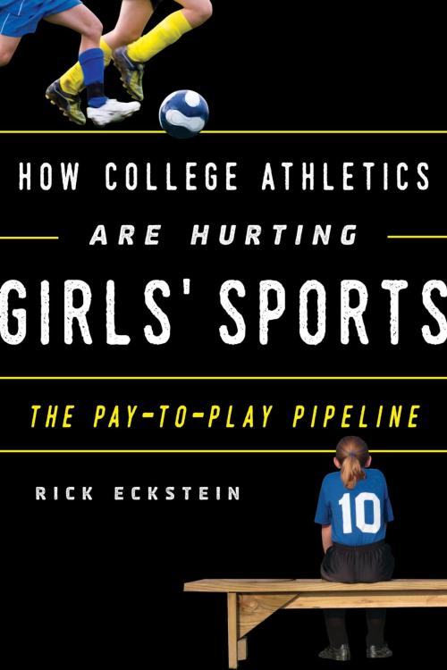 Cover of the book How College Athletics Are Hurting Girls' Sports by Rick Eckstein, Villanova University, Rowman & Littlefield Publishers