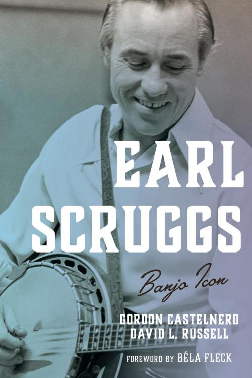 Cover of the book Earl Scruggs by David L. Russell, Gordon Castelnero, Rowman & Littlefield Publishers