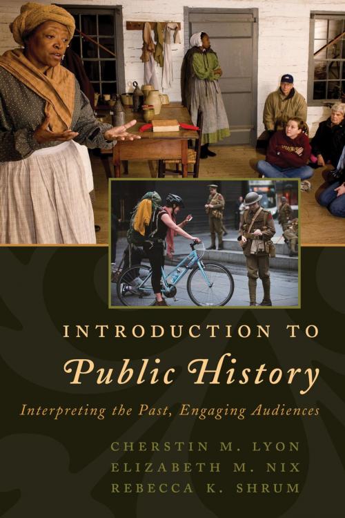 Cover of the book Introduction to Public History by Cherstin M. Lyon, Elizabeth M. Nix, Rebecca K. Shrum, Rowman & Littlefield Publishers