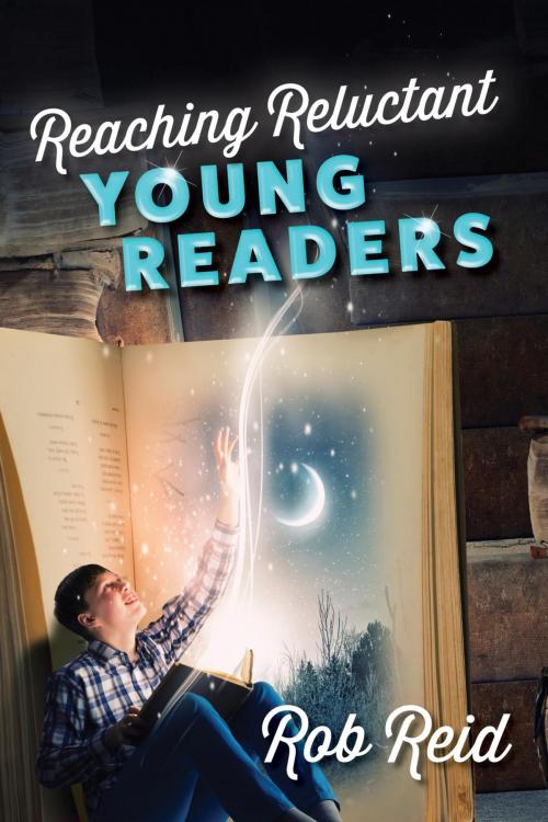 Cover of the book Reaching Reluctant Young Readers by Rob Reid, Rowman & Littlefield Publishers