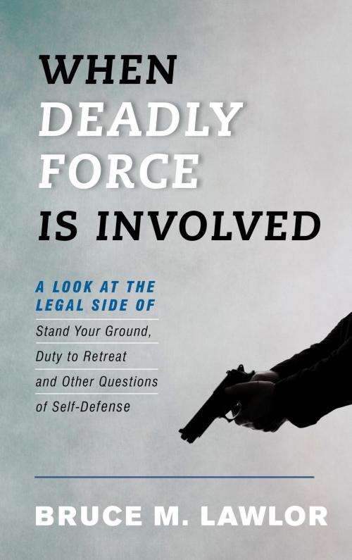 Cover of the book When Deadly Force Is Involved by Bruce M. Lawlor, Rowman & Littlefield Publishers