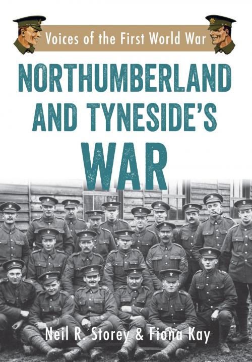 Cover of the book Northumberland and Tyneside's War by Neil R. Storey, Fiona Kay, Amberley Publishing
