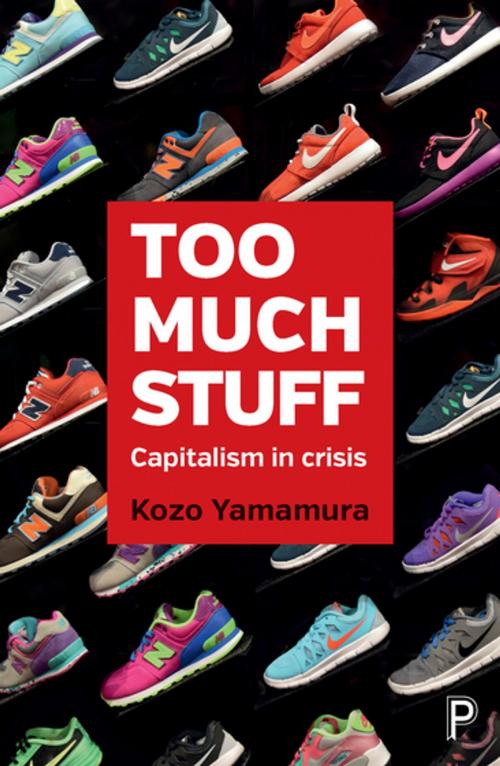 Cover of the book Too much stuff by Yamamura, Kozo, Policy Press
