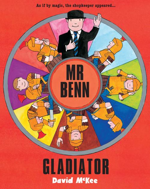Cover of the book Mr Benn - Gladiator by David McKee, Andersen Press Ltd