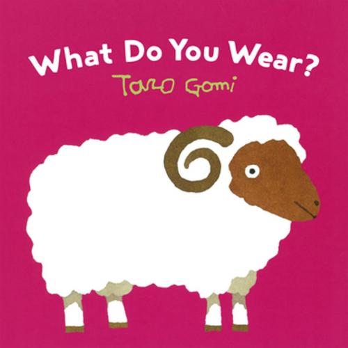 Cover of the book What Do You Wear? by Taro Gomi, Chronicle Books LLC