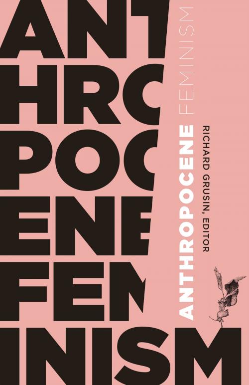 Cover of the book Anthropocene Feminism by , University of Minnesota Press