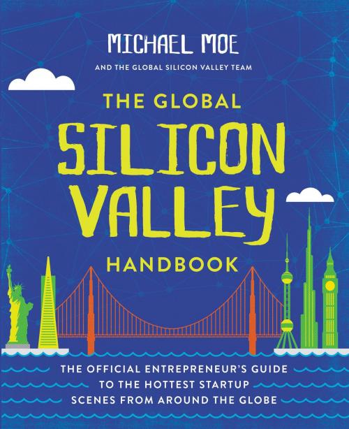 Cover of the book The Global Silicon Valley Handbook by Michael Moe, Grand Central Publishing