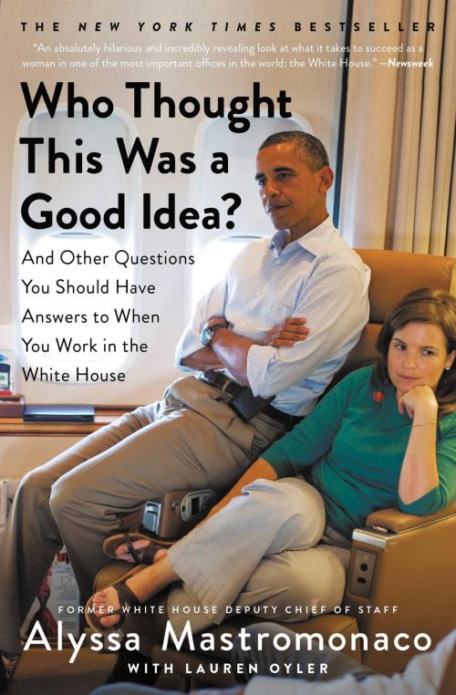 Cover of the book Who Thought This Was a Good Idea? by Alyssa Mastromonaco, Grand Central Publishing