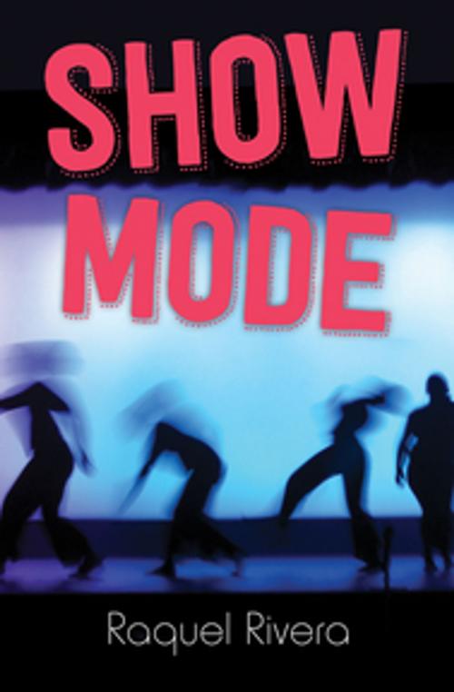 Cover of the book Show Mode by Raquel Rivera, Orca Book Publishers