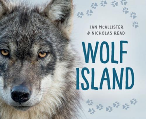 Cover of the book Wolf Island by Ian McAllister, Nicholas Read, Orca Book Publishers