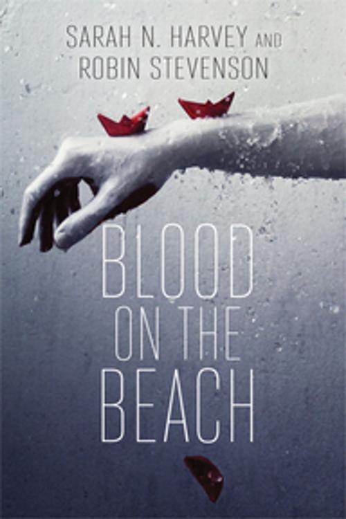 Cover of the book Blood on the Beach by Sarah N. Harvey, Robin Stevenson, Orca Book Publishers