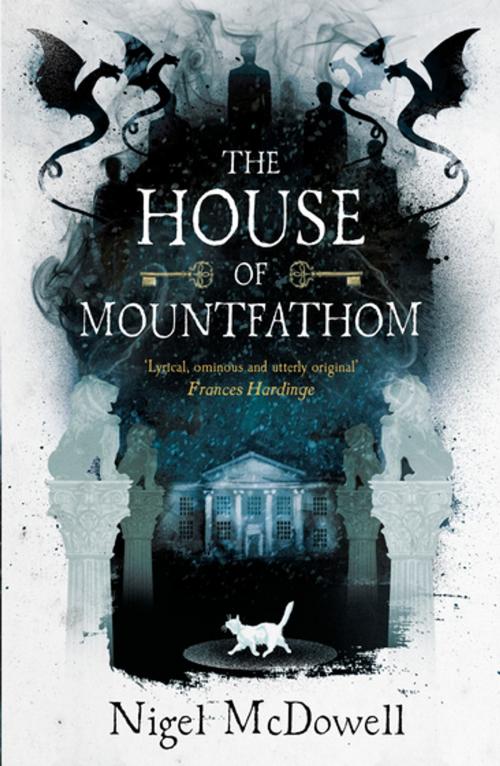 Cover of the book The House of Mountfathom by Nigel McDowell, Bonnier Publishing Fiction