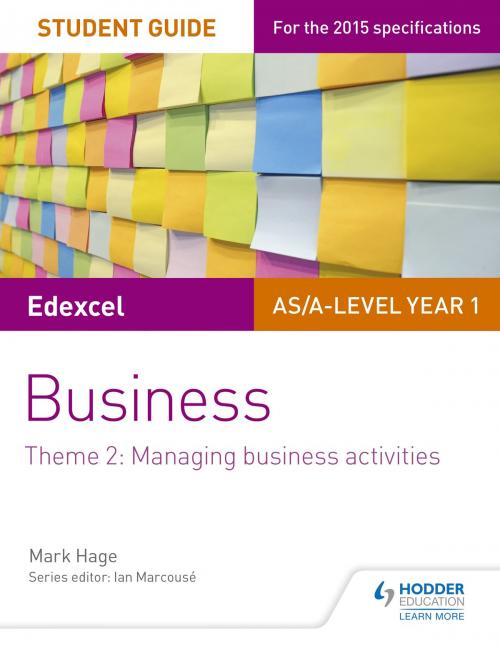 Cover of the book Edexcel AS/A-level Year 1 Business Student Guide: Theme 2: Managing business activities by Mark Hage, Hodder Education