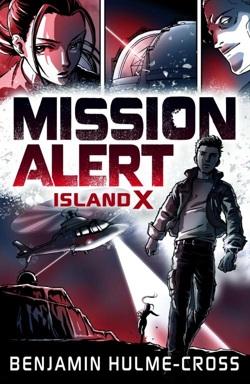 Cover of the book Mission Alert: Island X by Mr Benjamin Hulme-Cross, Bloomsbury Publishing