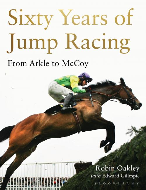 Cover of the book Sixty Years of Jump Racing by Robin Oakley, Bloomsbury Publishing