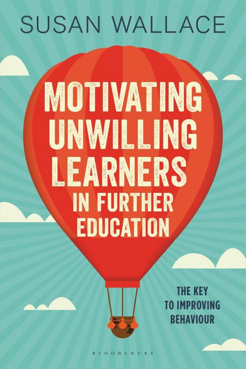 Cover of the book Motivating Unwilling Learners in Further Education by Dr Susan Wallace, Bloomsbury Publishing