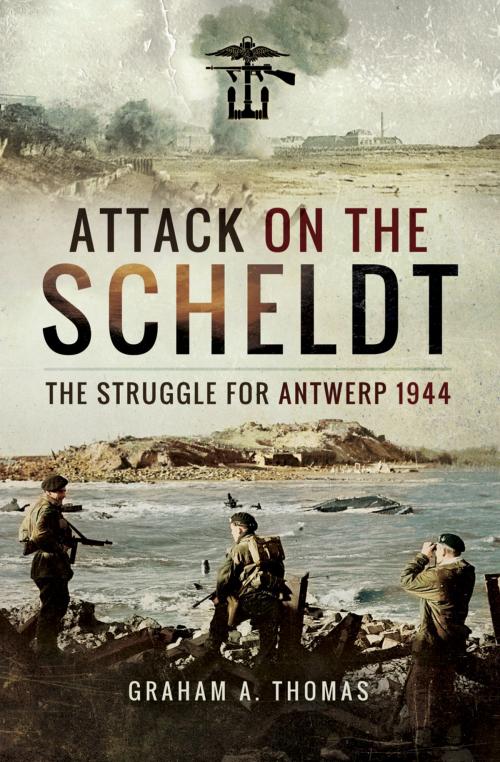 Cover of the book Attack on the Scheldt by Graham A  Thomas, Pen and Sword