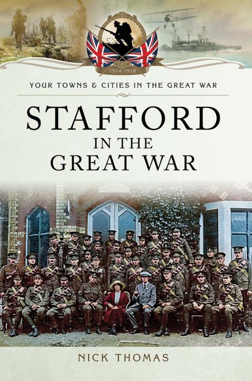 Cover of the book Stafford in the Great War by Nick Thomas, Pen and Sword