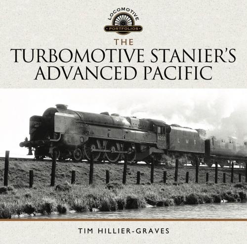 Cover of the book The Turbomotive: Stanier's Advanced Pacific by Tim  Hillier-Graves, Pen and Sword