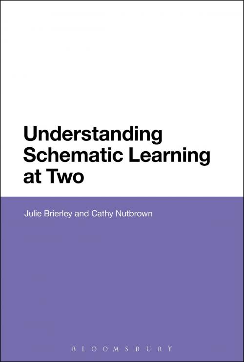 Cover of the book Understanding Schematic Learning at Two by Dr Julie Brierley, Professor Cathy Nutbrown, Bloomsbury Publishing