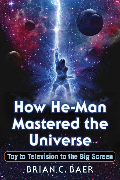Cover of the book How He-Man Mastered the Universe by Brian C. Baer, McFarland & Company, Inc., Publishers