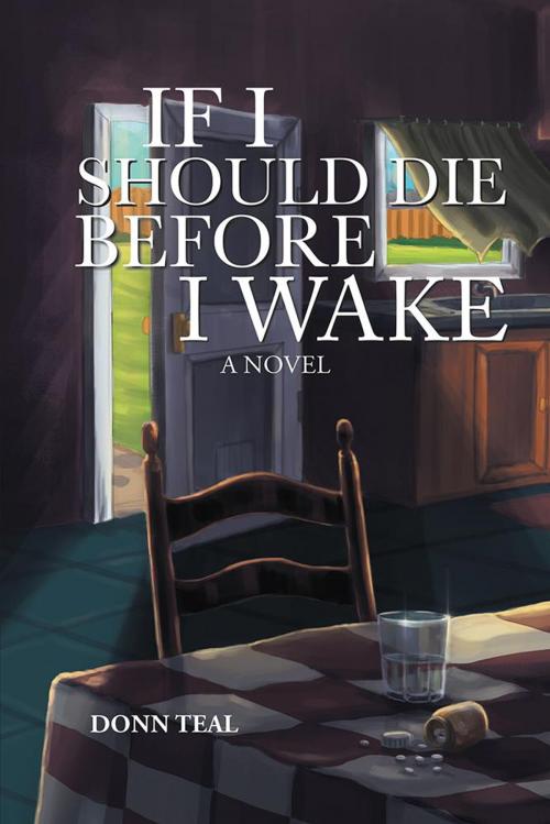 Cover of the book If I Should Die Before I Wake by Donn Teal, Xlibris US