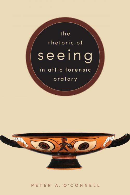 Cover of the book The Rhetoric of Seeing in Attic Forensic Oratory by Peter A. O'Connell, University of Texas Press