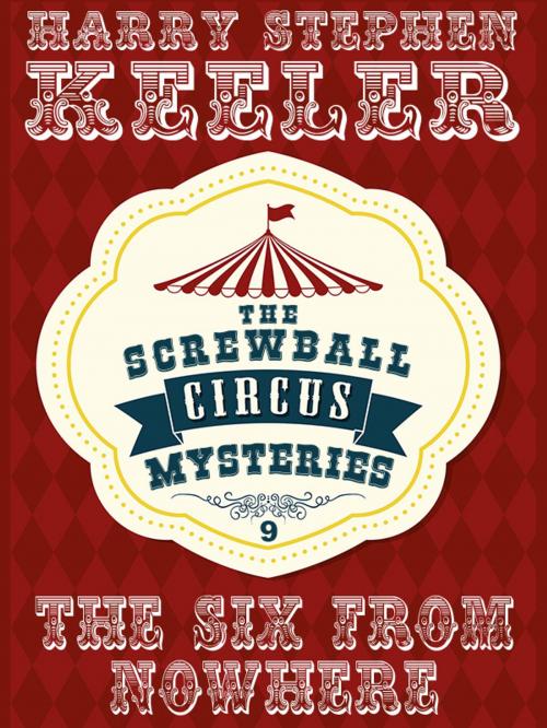 Cover of the book The Six from Nowhere by Stephen Keeler Keeler, Wildside Press LLC