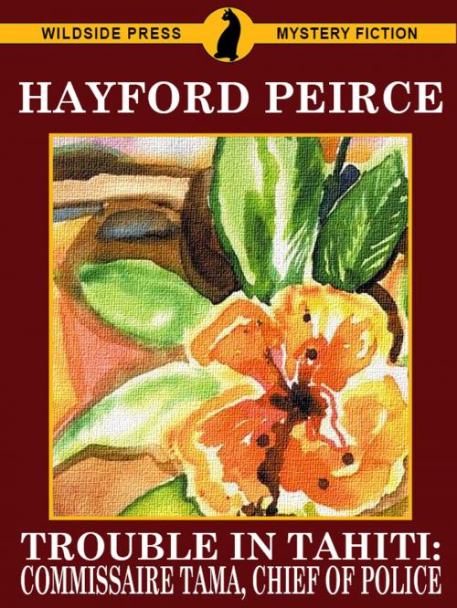 Cover of the book Trouble in Tahiti: Blood on the Hibiscus by Hayford Peirce, Wildside Press LLC
