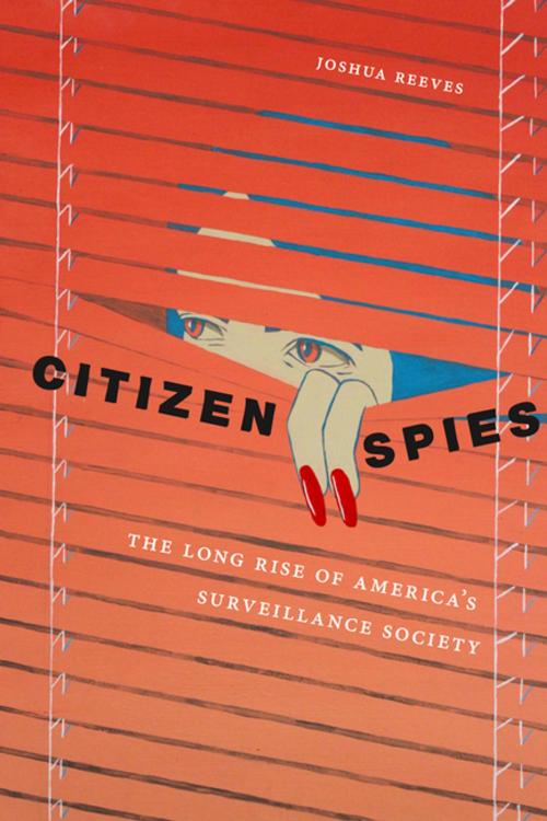Cover of the book Citizen Spies by Joshua Reeves, NYU Press