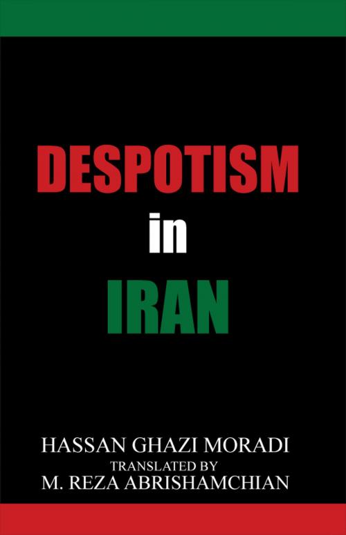 Cover of the book Despotism in Iran by Written by Hassan Ghazi, Translated by M. Reza Abrishamchian, Dorrance Publishing