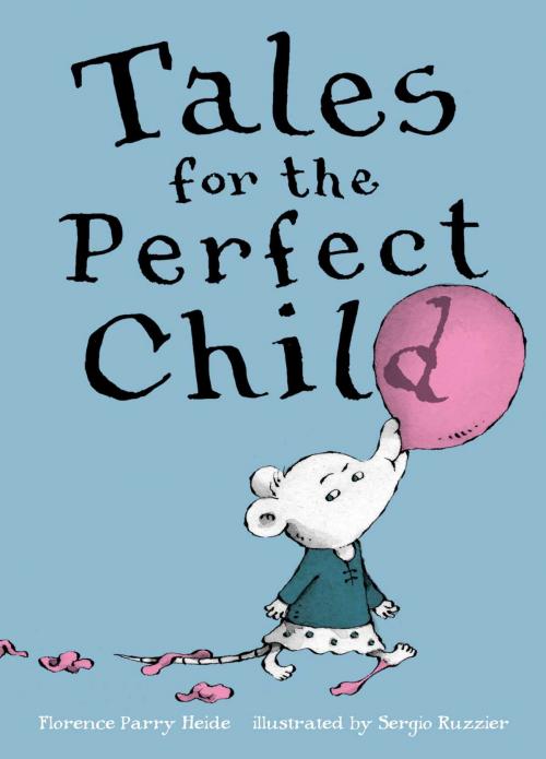 Cover of the book Tales for the Perfect Child by Florence Parry Heide, Atheneum Books for Young Readers