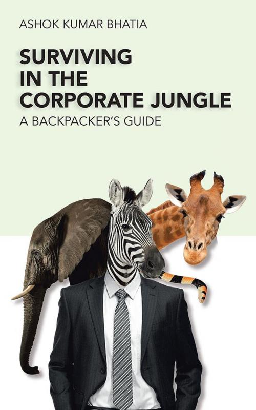 Cover of the book Surviving in the Corporate Jungle by Ashok Kumar Bhatia, Partridge Publishing India