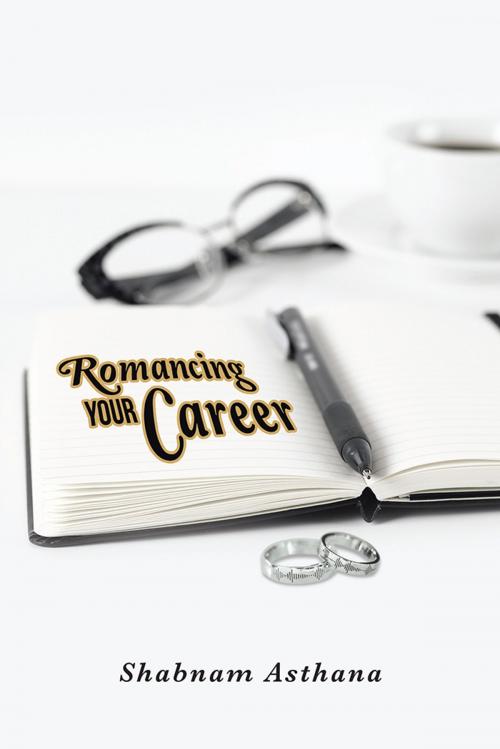 Cover of the book Romancing Your Career by Shabnam Asthana, Partridge Publishing India