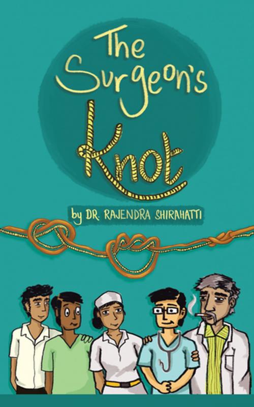 Cover of the book The Surgeon’S Knot by Dr. Rajendra Shirahatti, Partridge Publishing India