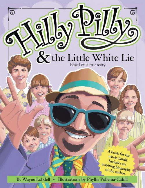 Cover of the book Hilly Pilly & the Little White Lie by Wayne Lobdell, Lulu Publishing Services