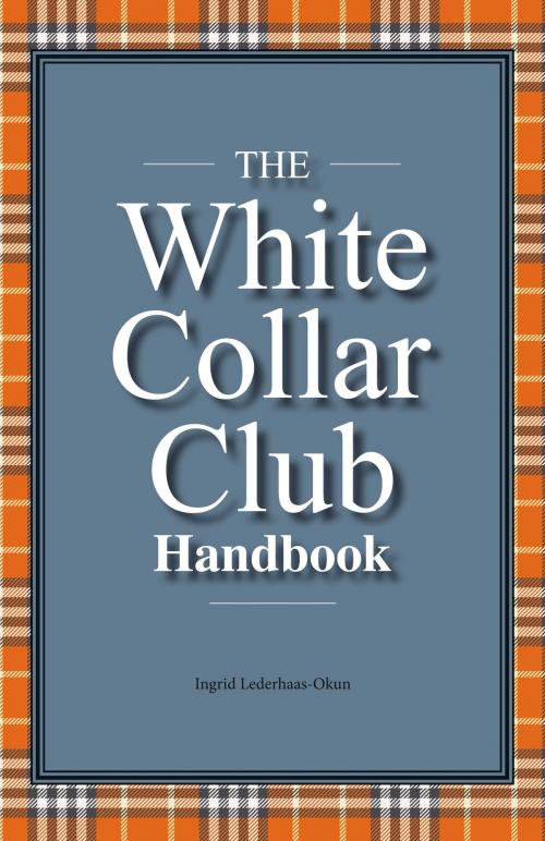 Cover of the book The White Collar Club Handbook by Ingrid Lederhaas-Okun, BookBaby