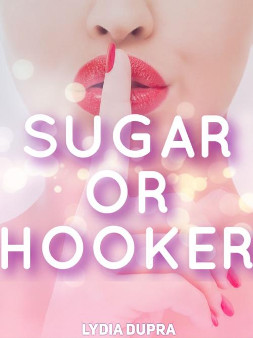 Cover of the book Sugar or Hooker by Lydia Dupra, BookBaby