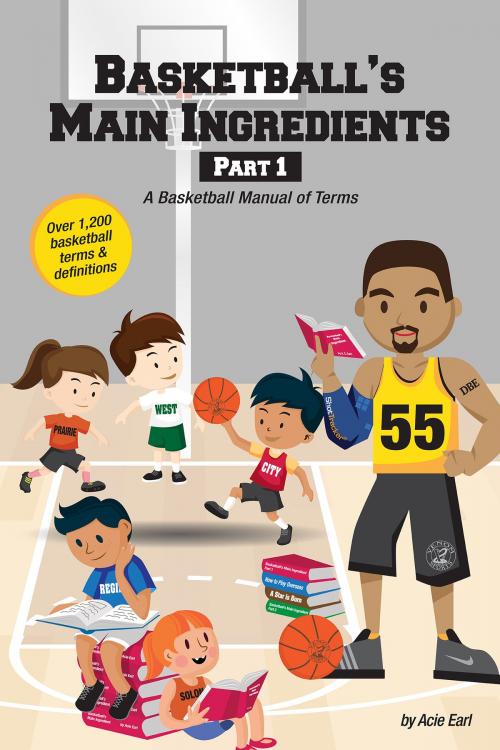 Cover of the book Basketball's Main Ingredients by Acie Earl, BookBaby