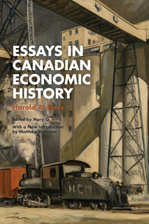 Cover of the book Essays in Canadian Economic History by Harold Innis, University of Toronto Press, Scholarly Publishing Division