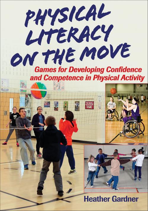 Cover of the book Physical Literacy on the Move by Heather Gardner, Human Kinetics, Inc.