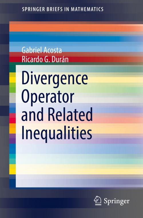 Cover of the book Divergence Operator and Related Inequalities by Gabriel Acosta, Ricardo G. Durán, Springer New York