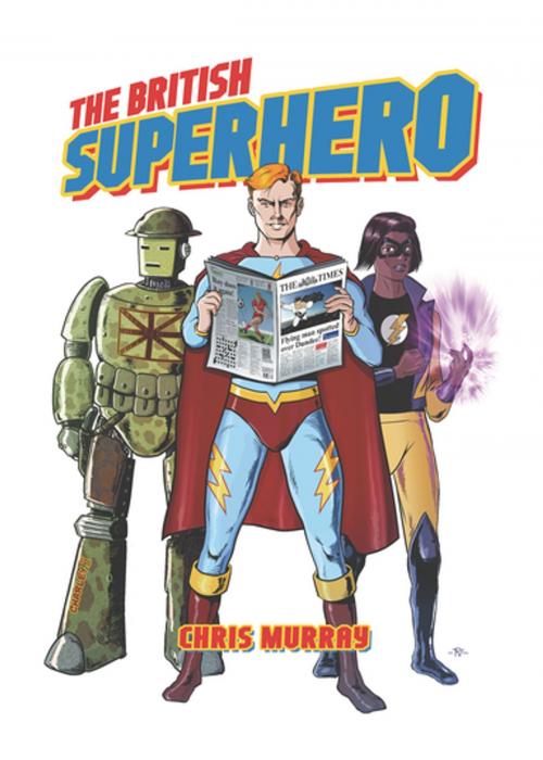 Cover of the book The British Superhero by Christopher Murray, University Press of Mississippi